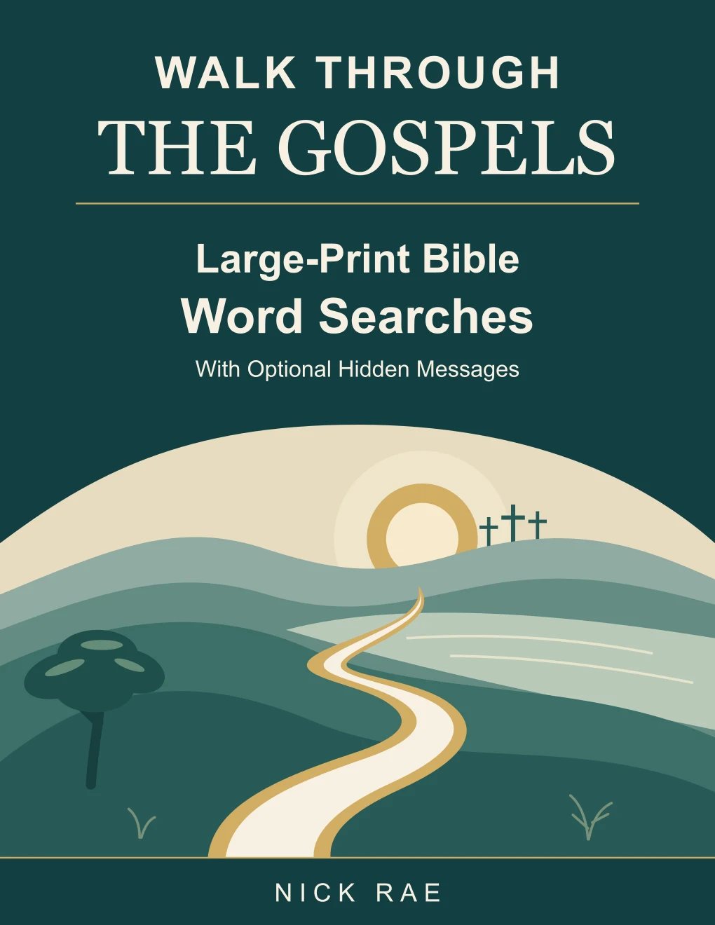 Walk Through the Gospels: Large-Print Bible Word Searches by Nick Rae. Teal and ivory cover with a winding path and three crosses.